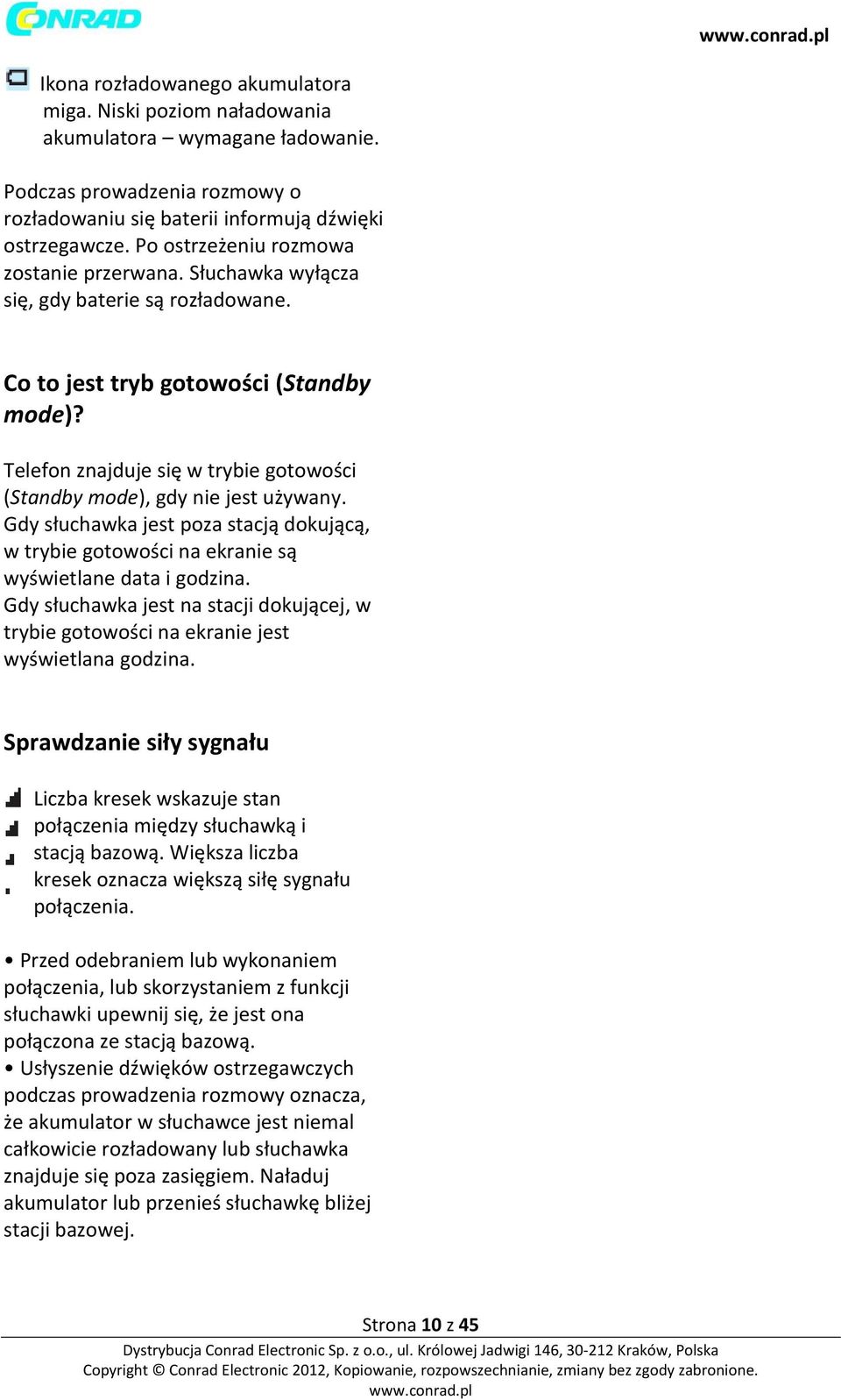 Telefon znajduje się w trybie gotowości (Standby mode), gdy nie jest używany. Gdy słuchawka jest poza stacją dokującą, w trybie gotowości na ekranie są wyświetlane data i godzina.