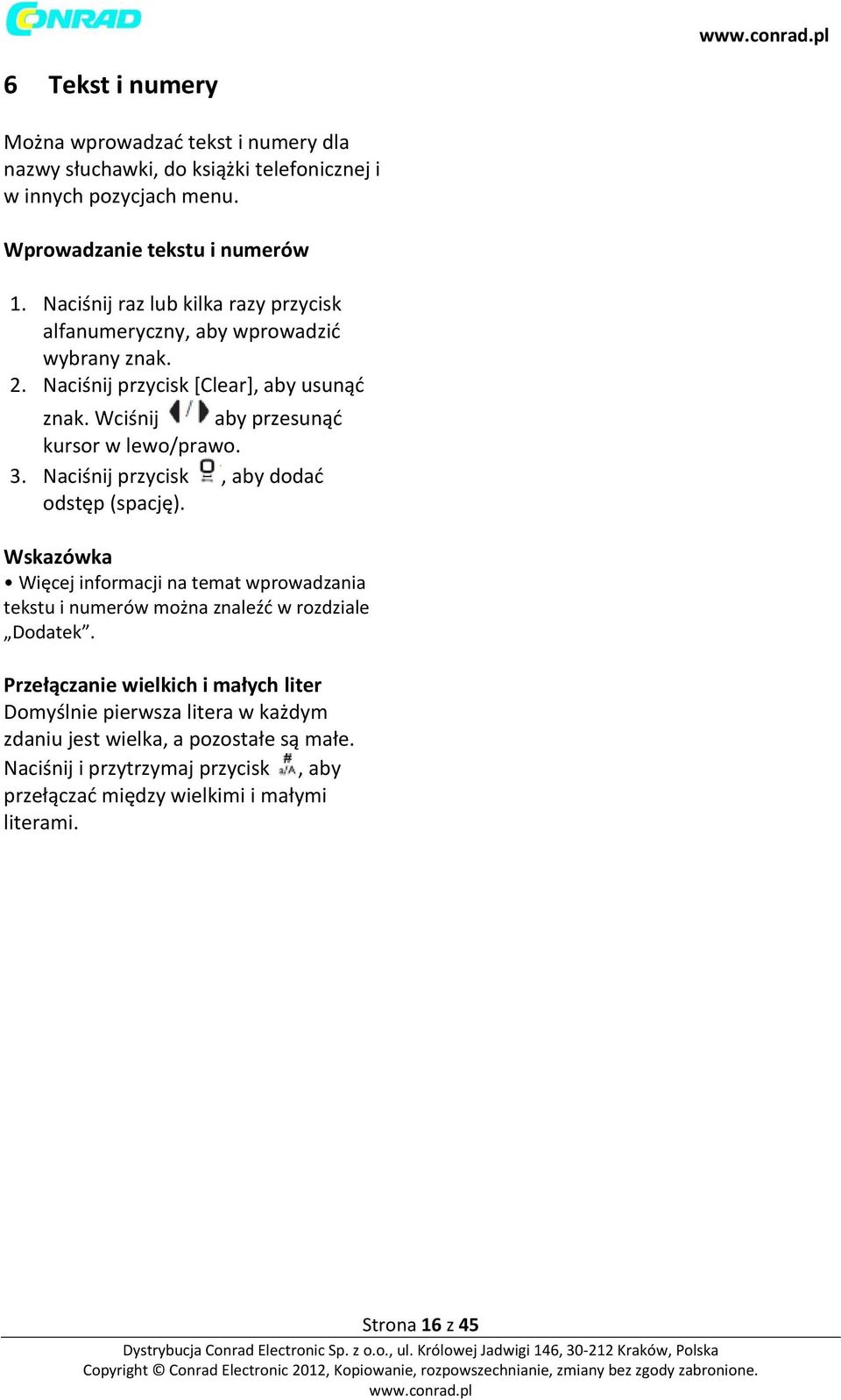 3. Naciśnij przycisk, aby dodać odstęp (spację). Wskazówka Więcej informacji na temat wprowadzania tekstu i numerów można znaleźć w rozdziale Dodatek.