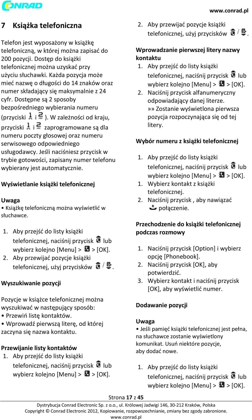 W zależności od kraju, przyciski i zaprogramowane są dla numeru poczty głosowej oraz numeru serwisowego odpowiedniego usługodawcy.