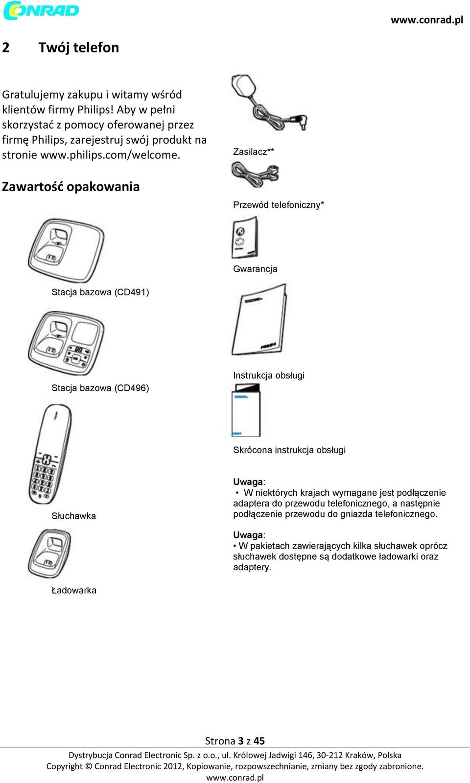 Zawartość opakowania Zasilacz** Przewód telefoniczny* Gwarancja Stacja bazowa (CD491) Stacja bazowa (CD496) Instrukcja obsługi Skrócona instrukcja obsługi