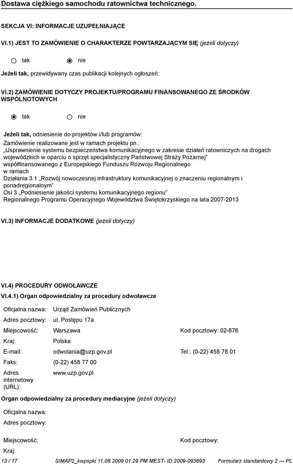 : Uspraw systemu bezpieczeństwa komunikacyjnego w zakresie działań ratowniczych na drogach wojewódzkich w oparciu o sprzęt specjalistyczny Państwowej Straży Pożarnej współfinansowanego z