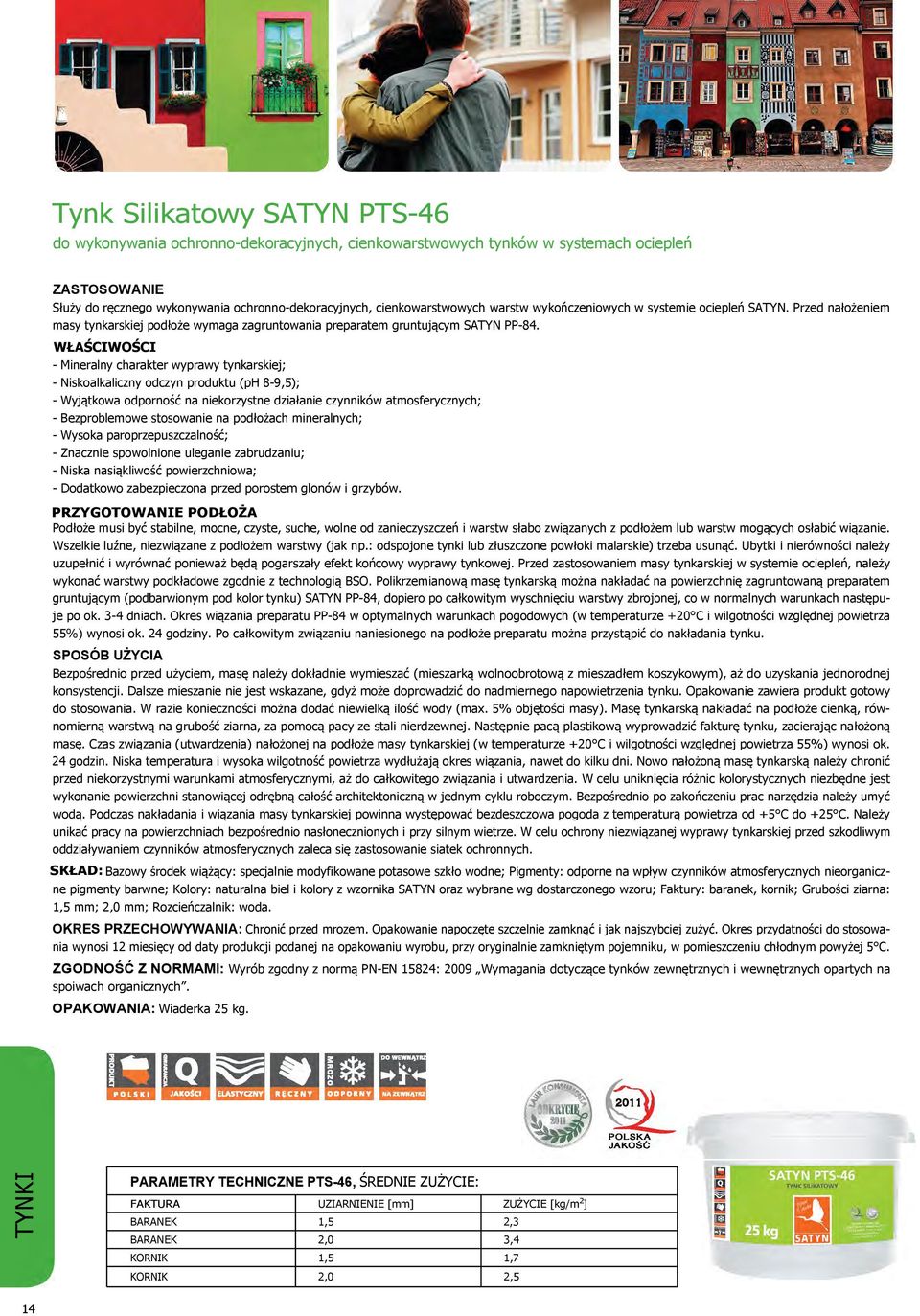 - Mineralny charakter wyprawy tynkarskiej; - Niskoalkaliczny odczyn produktu (ph 8-9,5); - Wyjątkowa odporność na niekorzystne działanie czynników atmosferycznych; - Bezproblemowe stosowanie na