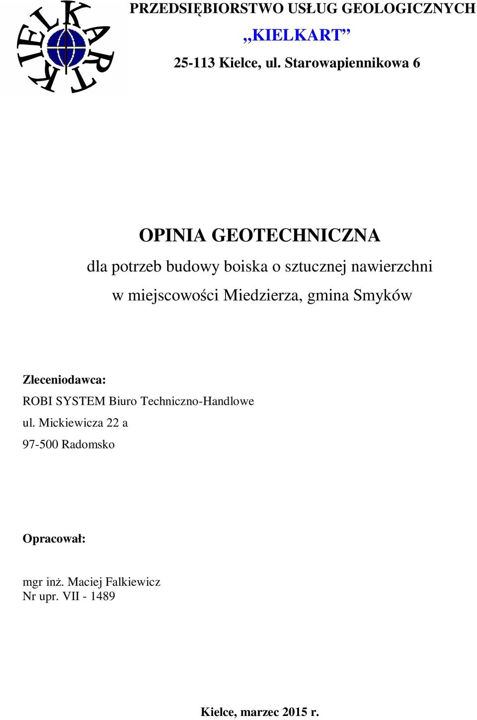 w miejscowości Miedzierza, gmina Smyków Zleceniodawca: ROBI SYSTEM Biuro