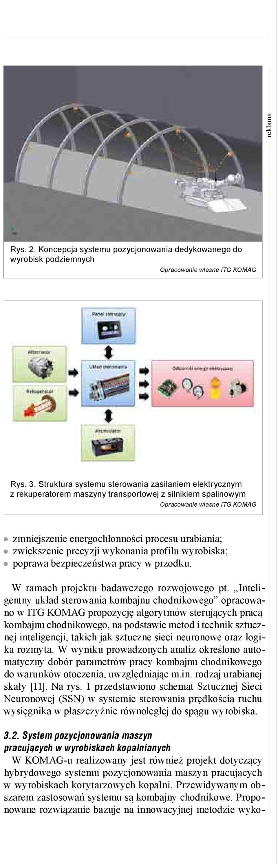 profilu wyrobiska; poprawa bezpieczeństwa pracy w przodku. W ramach projektu badawczego rozwojowego pt.