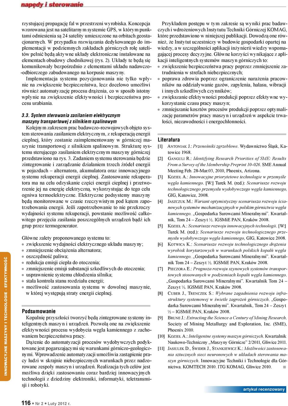 Układy te będą się komunikowały bezpośrednio z elementami układu nadawczo- -odbiorczego zabudowanego na korpusie maszyny.