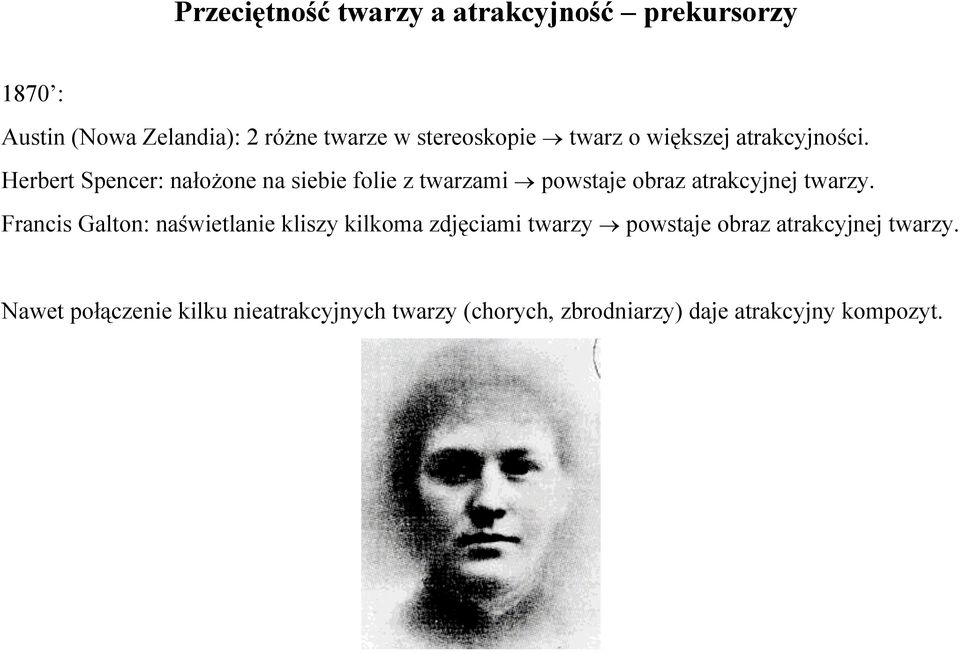 Herbert Spencer: nałożone na siebie folie z twarzami powstaje obraz atrakcyjnej twarzy.