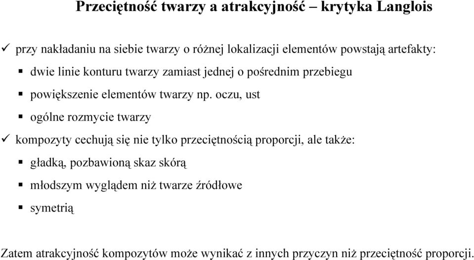 oczu, ust ogólne rozmycie twarzy kompozyty cechują się nie tylko przeciętnością proporcji, ale także: gładką, pozbawioną