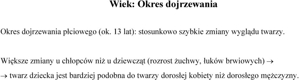 Większe zmiany u chłopców niż u dziewcząt (rozrost żuchwy, łuków