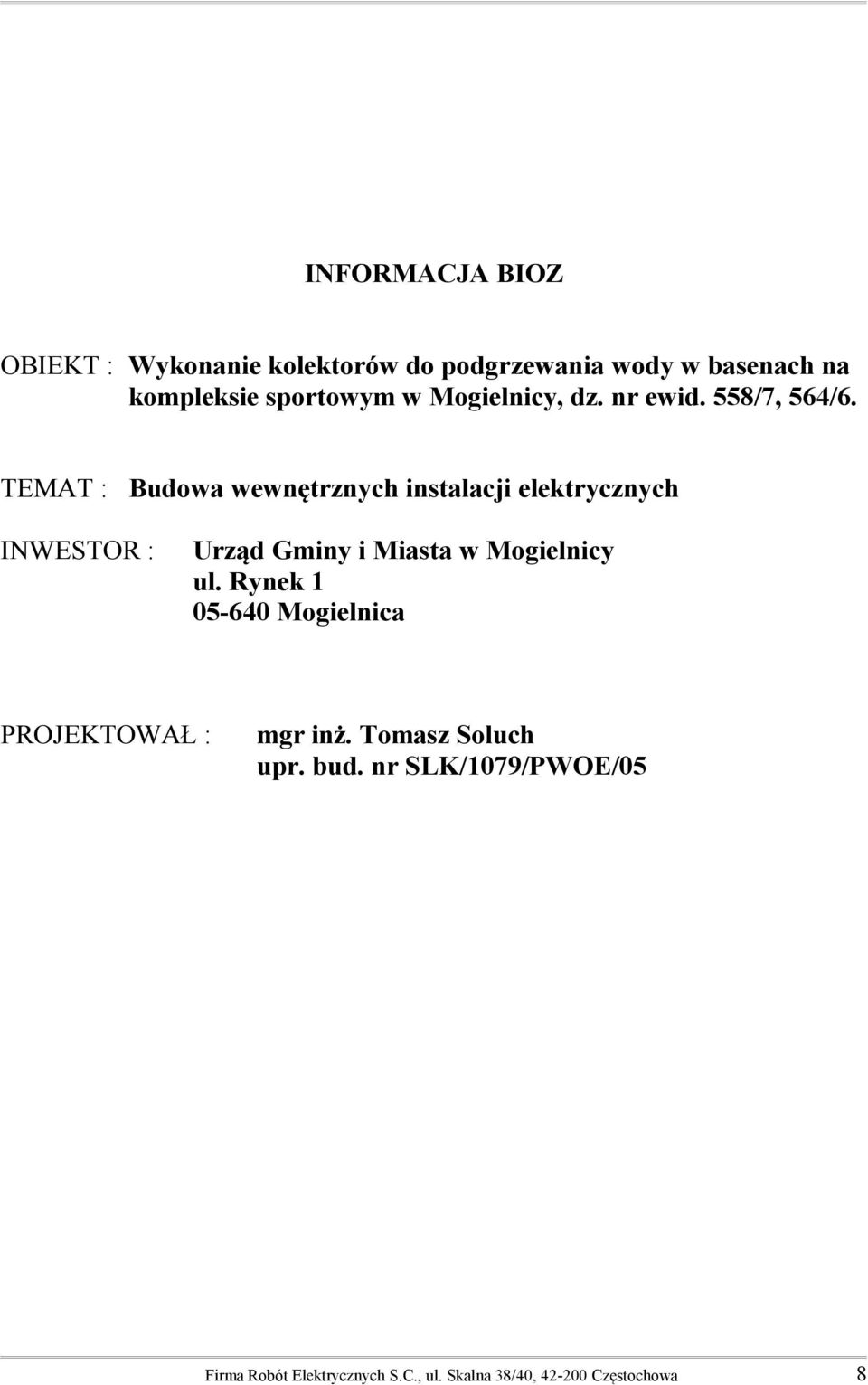 TEMAT : Budowa wewnętrznych instalacji elektrycznych INWESTOR : Urząd Gminy i Miasta w Mogielnicy ul.