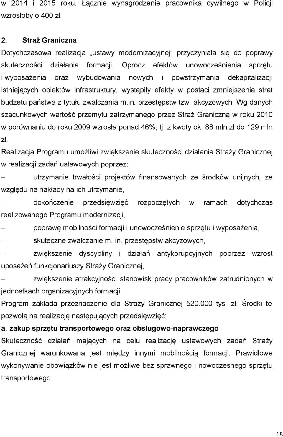 budżetu państwa z tytułu zwalczania m.in. przestępstw tzw. akcyzowych.