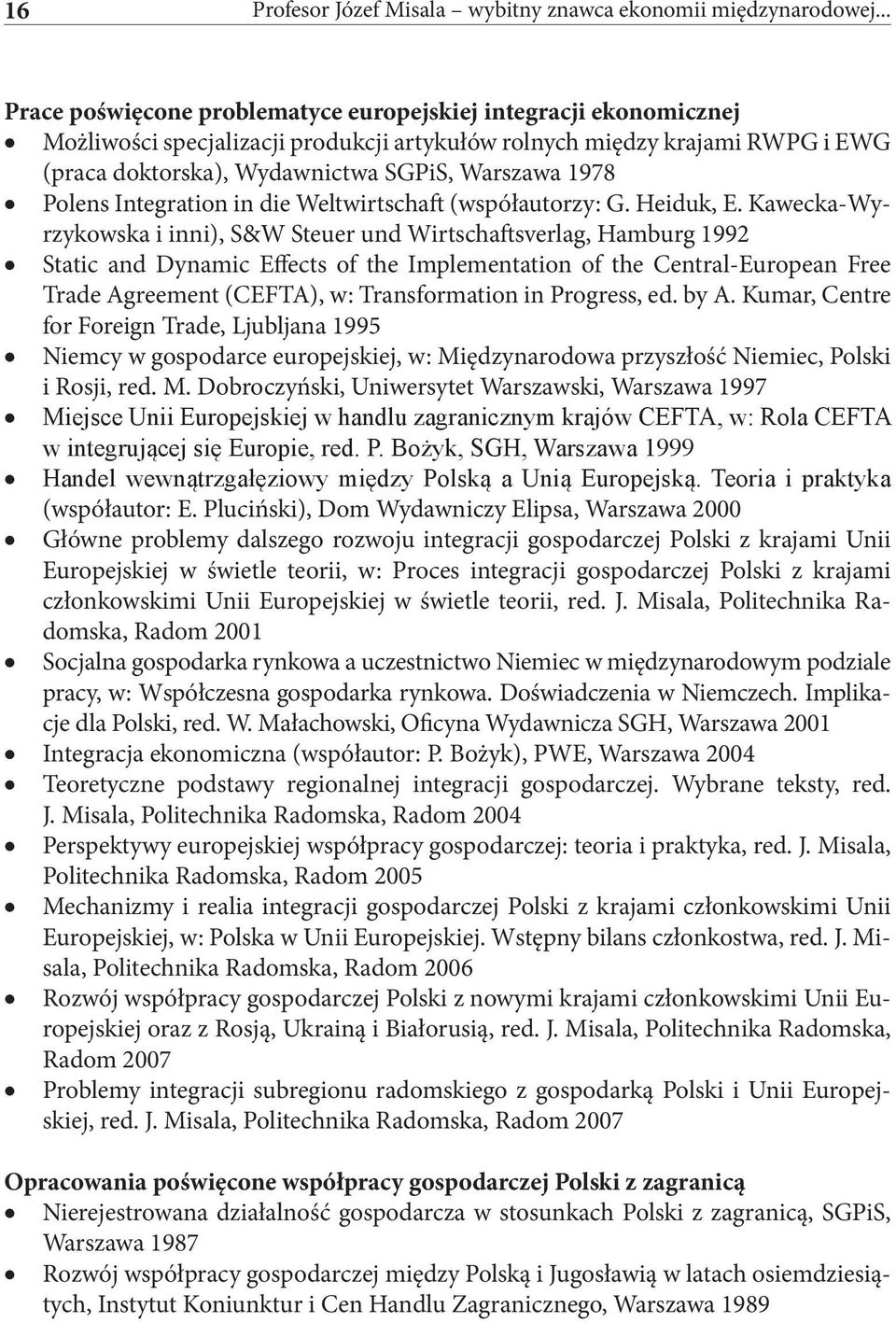 1978 Polens Integration in die Weltwirtschaft (współautorzy: G. Heiduk, E.