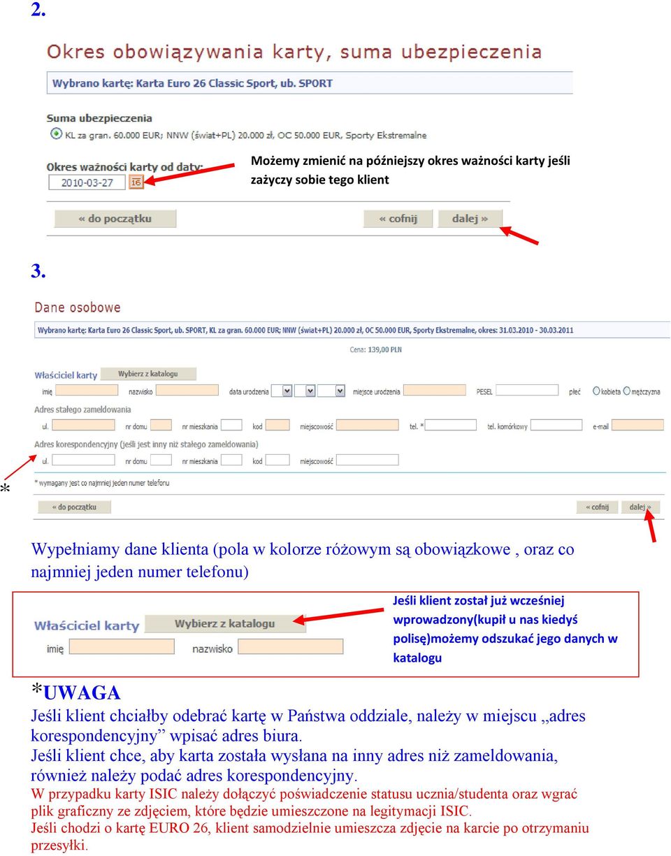 danych w katalogu *UWAGA Jeśli klient chciałby odebrać kartę w Państwa oddziale, należy w miejscu adres korespondencyjny wpisać adres biura.