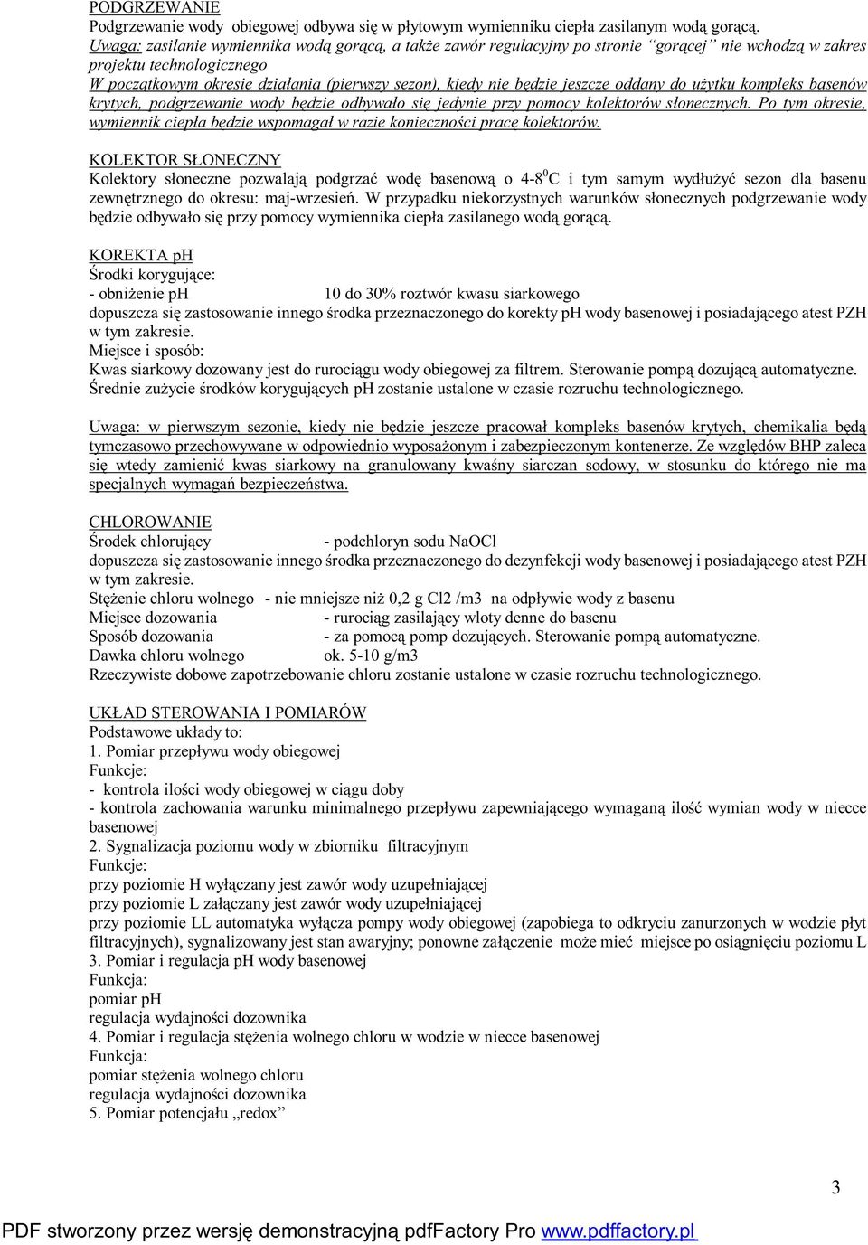 jeszcze oddany do użytku kompleks basenów krytych, podgrzewanie wody będzie odbywało się jedynie przy pomocy kolektorów słonecznych.