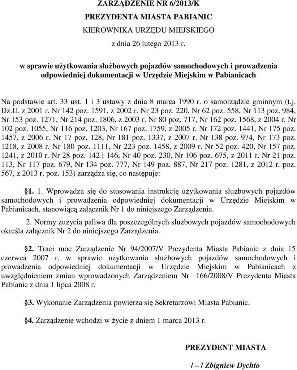 o samorządzie gminnym (t.j. Dz.U. z 2001 r. Nr 142 poz. 1591, z 2002 r. Nr 23 poz. 220, Nr 62 poz. 558, Nr 113 poz. 984, Nr 153 poz. 1271, Nr 214 poz. 1806, z 2003 r. Nr 80 poz. 717, Nr 162 poz.