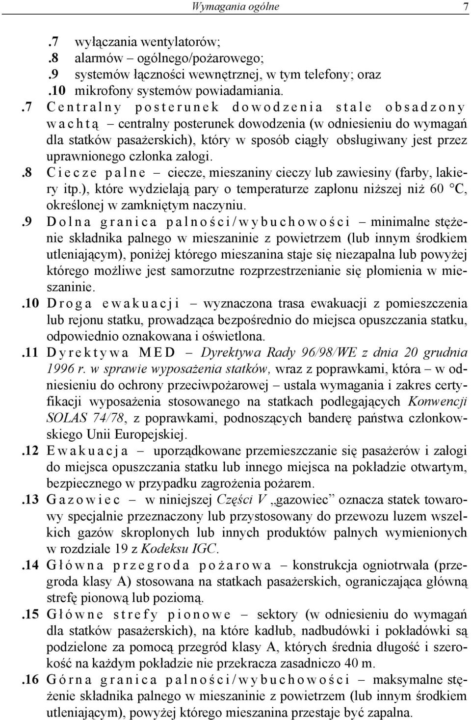 uprawnionego członka załogi..8 C i e c z e p a l n e ciecze, mieszaniny cieczy lub zawiesiny (farby, lakiery itp.