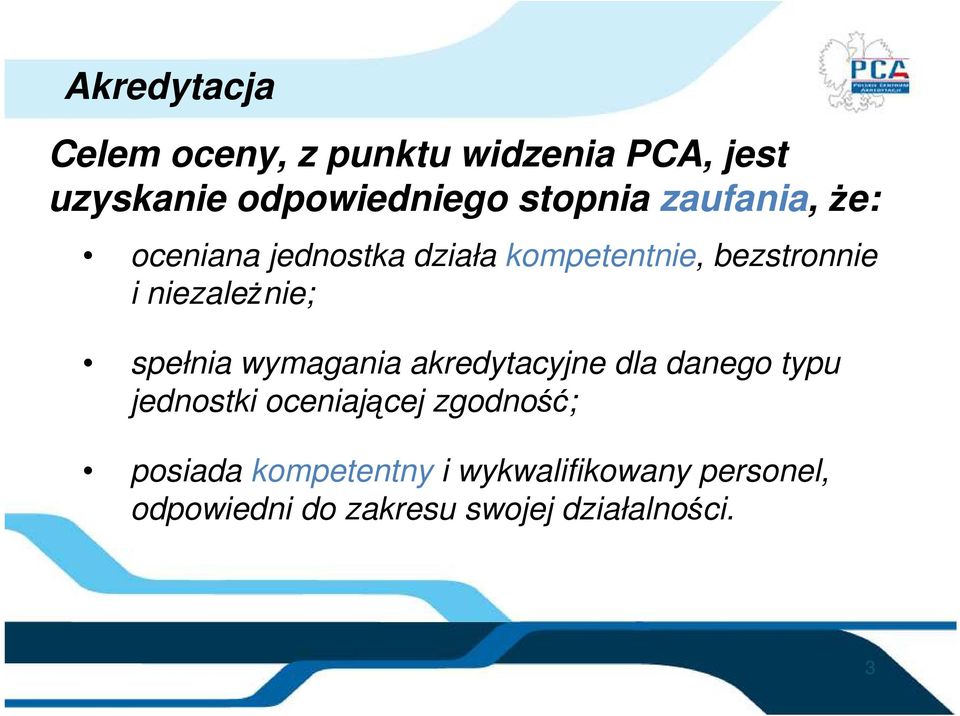 spełnia wymagania akredytacyjne dla danego typu jednostki oceniającej zgodność;