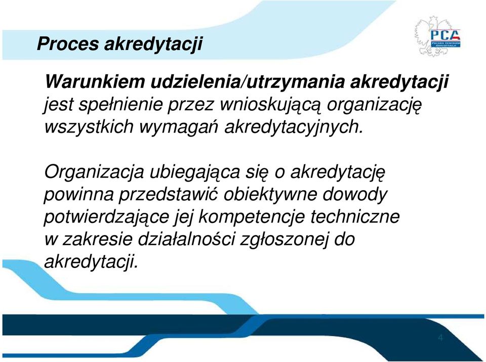 Organizacja ubiegająca się o akredytację powinna przedstawić obiektywne dowody