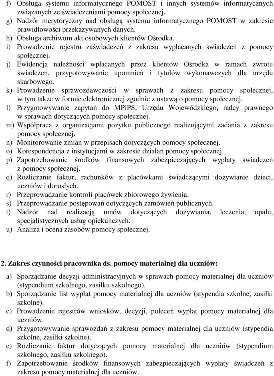 i) Prowadzenie rejestru zaświadczeń z zakresu wypłacanych świadczeń z pomocy społecznej.