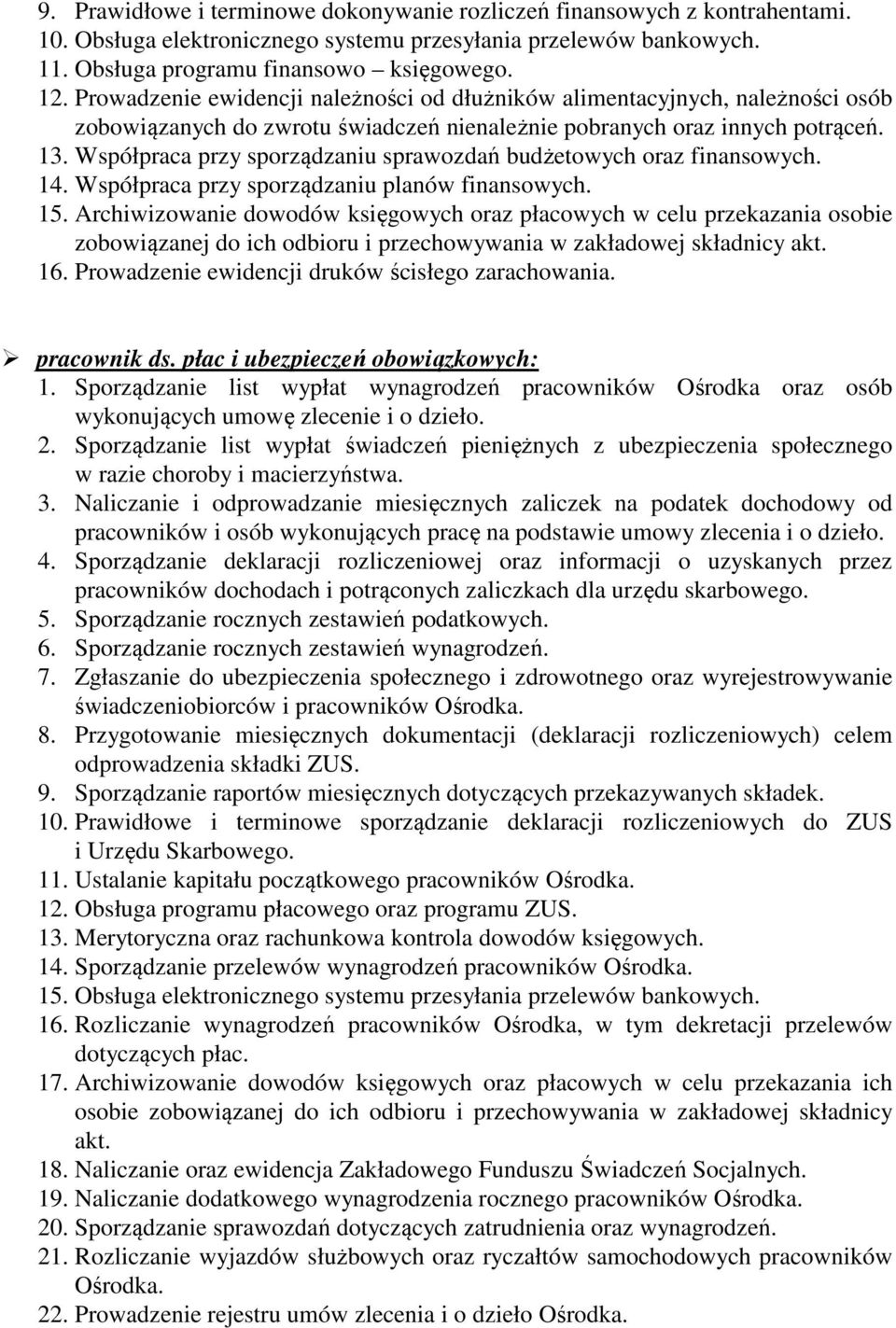 Współpraca przy sporządzaniu sprawozdań budżetowych oraz finansowych. 14. Współpraca przy sporządzaniu planów finansowych. 15.