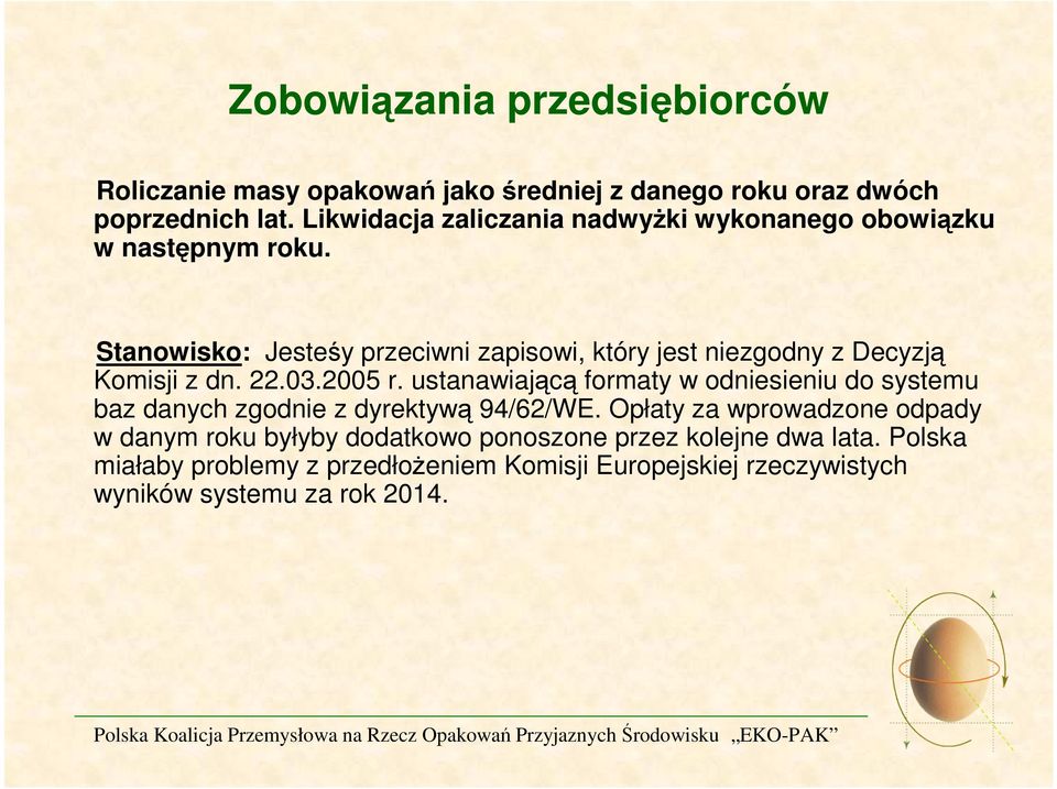 Stanowisko: Jesteśy przeciwni zapisowi, który jest niezgodny z Decyzją Komisji z dn. 22.03.2005 r.