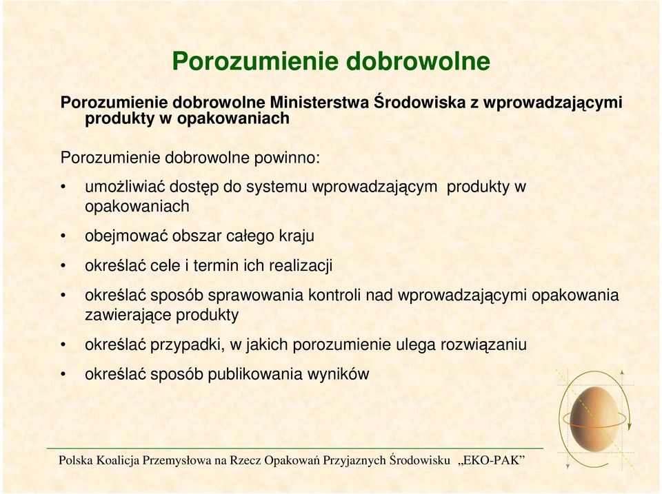 obszar całego kraju określać cele i termin ich realizacji określać sposób sprawowania kontroli nad wprowadzającymi