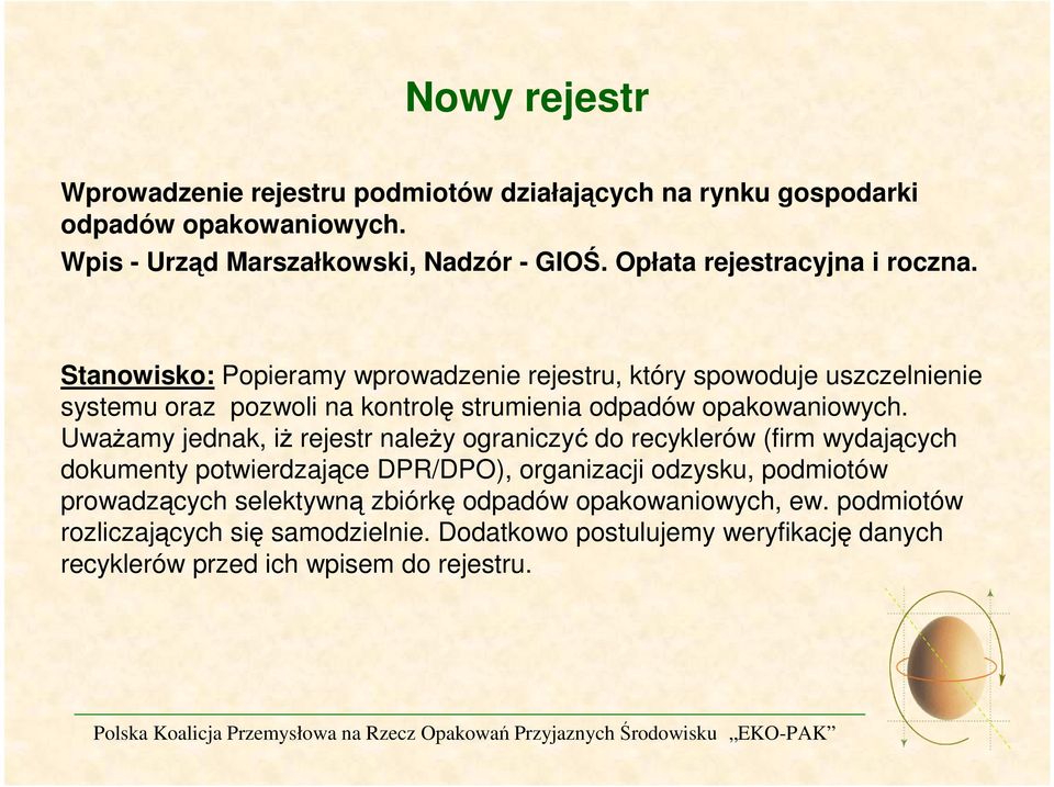 Stanowisko: Popieramy wprowadzenie rejestru, który spowoduje uszczelnienie systemu oraz pozwoli na kontrolę strumienia odpadów opakowaniowych.