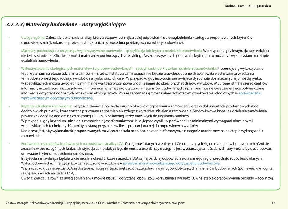 Materiały pochodzące z recyklingu/wykorzystywane ponownie specyfikacja lub kryteria udzielenia zamówienia: W przypadku gdy instytucja zamawiająca nie jest w stanie określić dostępności materiałów