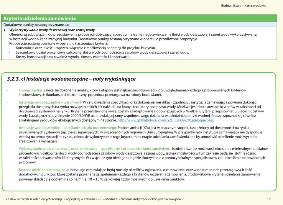 w instalacji wodno-kanalizacyjnej budynku. Dodatkowe punkty zostaną przyznane w oparciu o przedłożone propozycje.