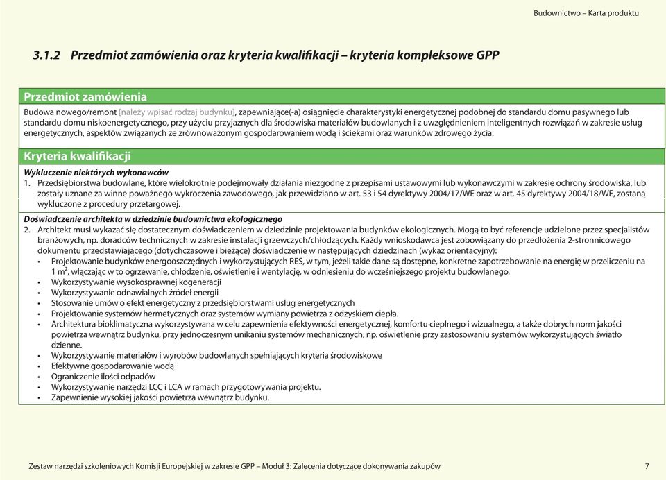 zakresie usług energetycznych, aspektów związanych ze zrównoważonym gospodarowaniem wodą i ściekami oraz warunków zdrowego życia. Kryteria kwalifikacji Wykluczenie niektórych wykonawców 1.
