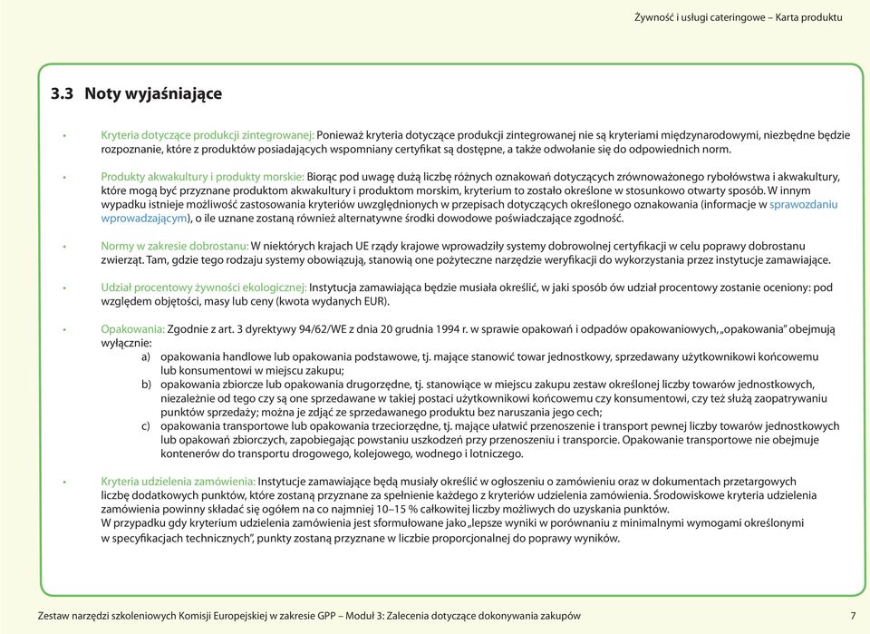 Produkty akwakultury i produkty morskie: Biorąc pod uwagę dużą liczbę różnych oznakowań dotyczących zrównoważonego rybołówstwa i akwakultury, które mogą być przyznane produktom akwakultury i