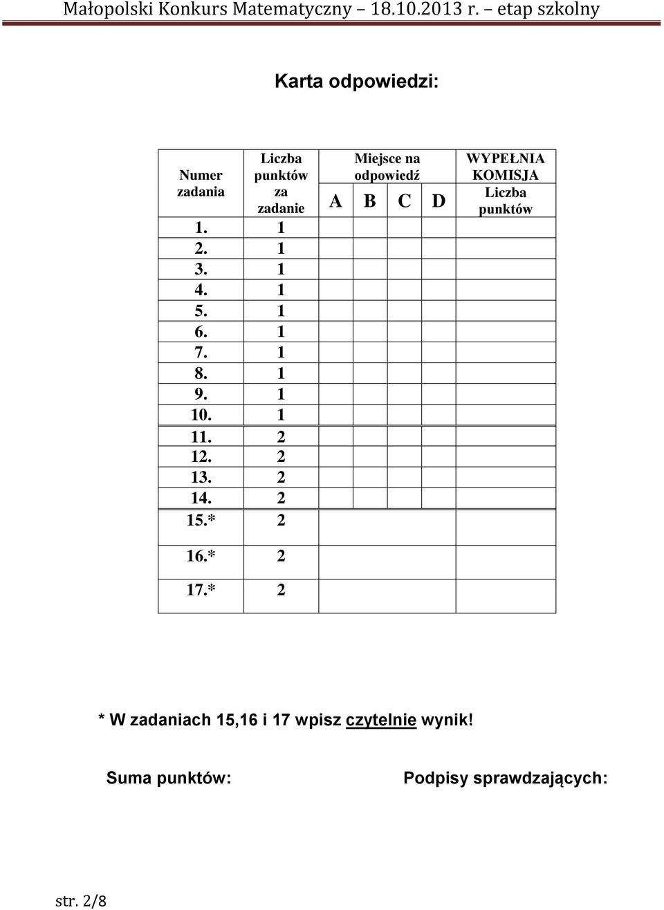 * 2 Miejsce na odpowiedź A B C D WYPEŁNIA KOMISJA Liczba punktów * W