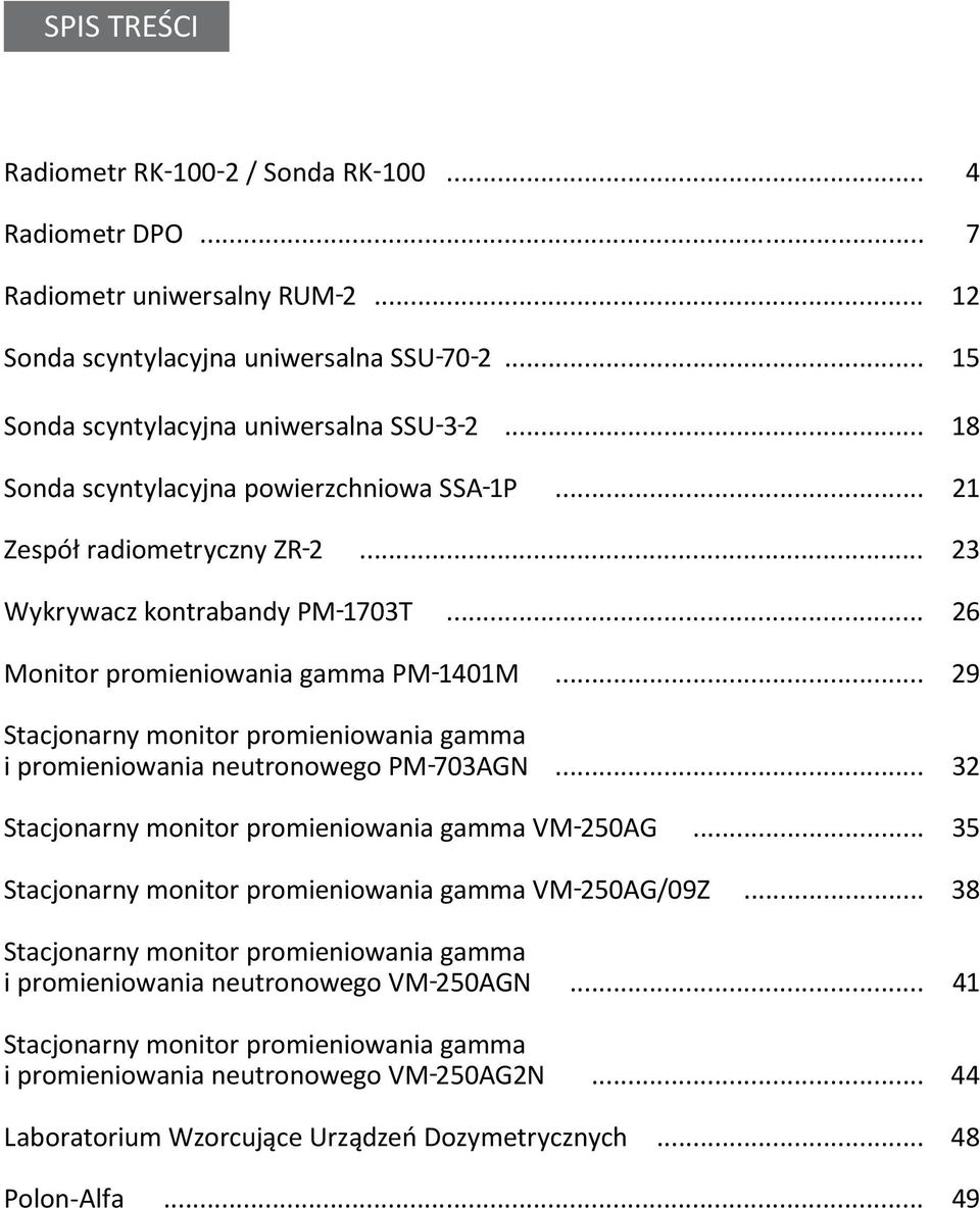 .. 29 Stacjonarny monitor promieniowania gamma i promieniowania neutronowego pm-703agn... 32 Stacjonarny monitor promieniowania gamma vm-250ag.