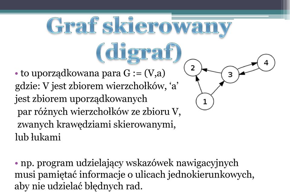 krawędziami skierowanymi, lub łukami np.