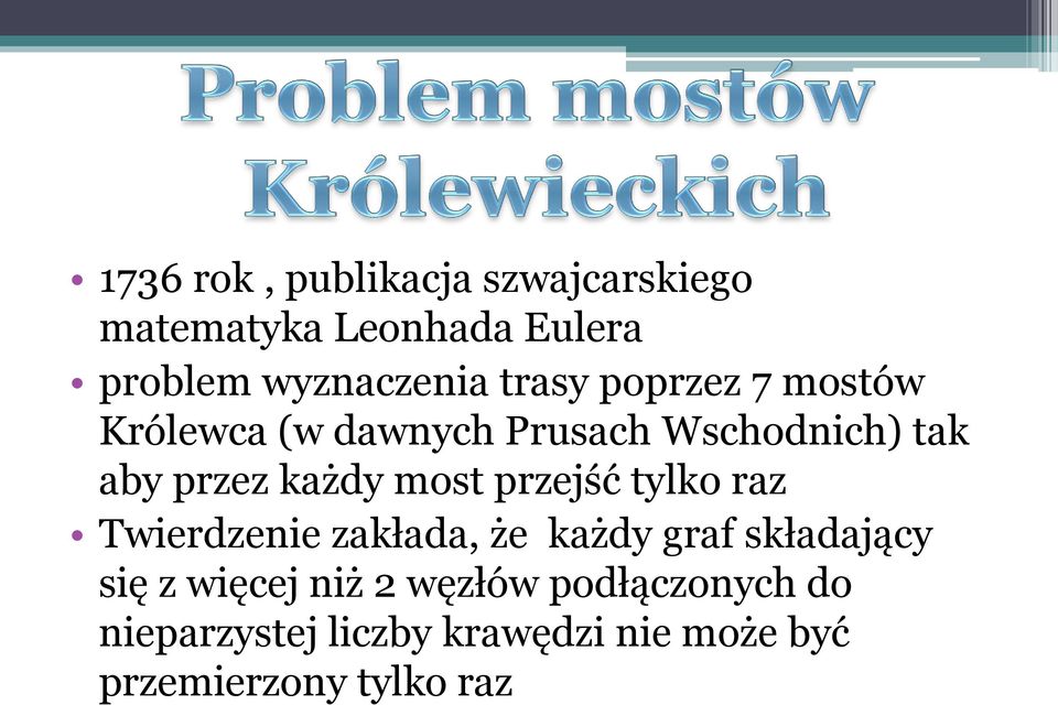 most przejść tylko raz Twierdzenie zakłada, że każdy graf składający się z więcej niż