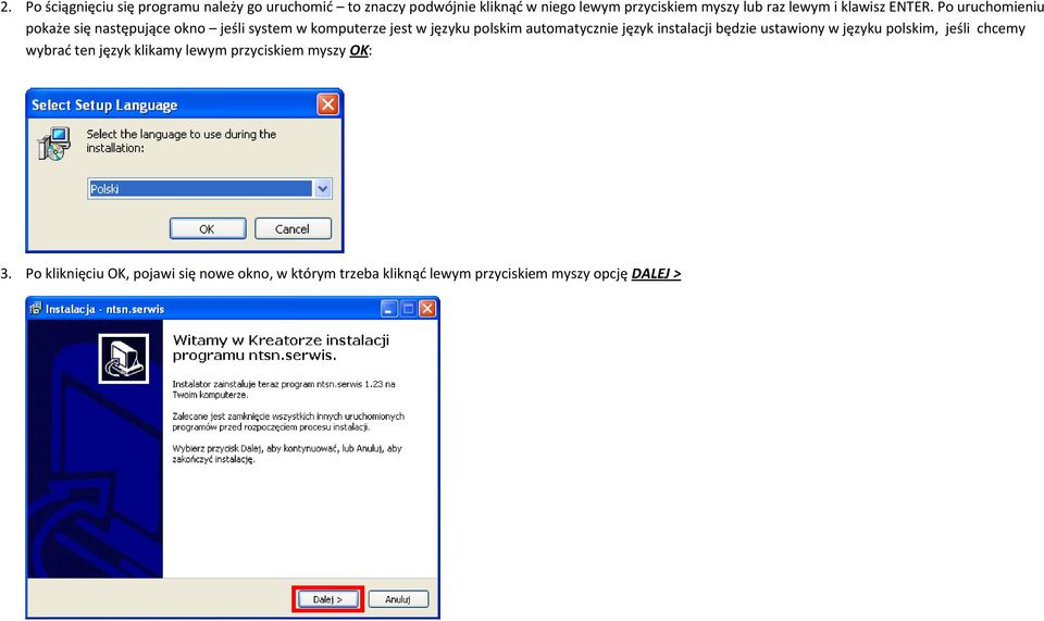 Po uruchomieniu pokaże się następujące okno jeśli system w komputerze jest w języku polskim automatycznie język