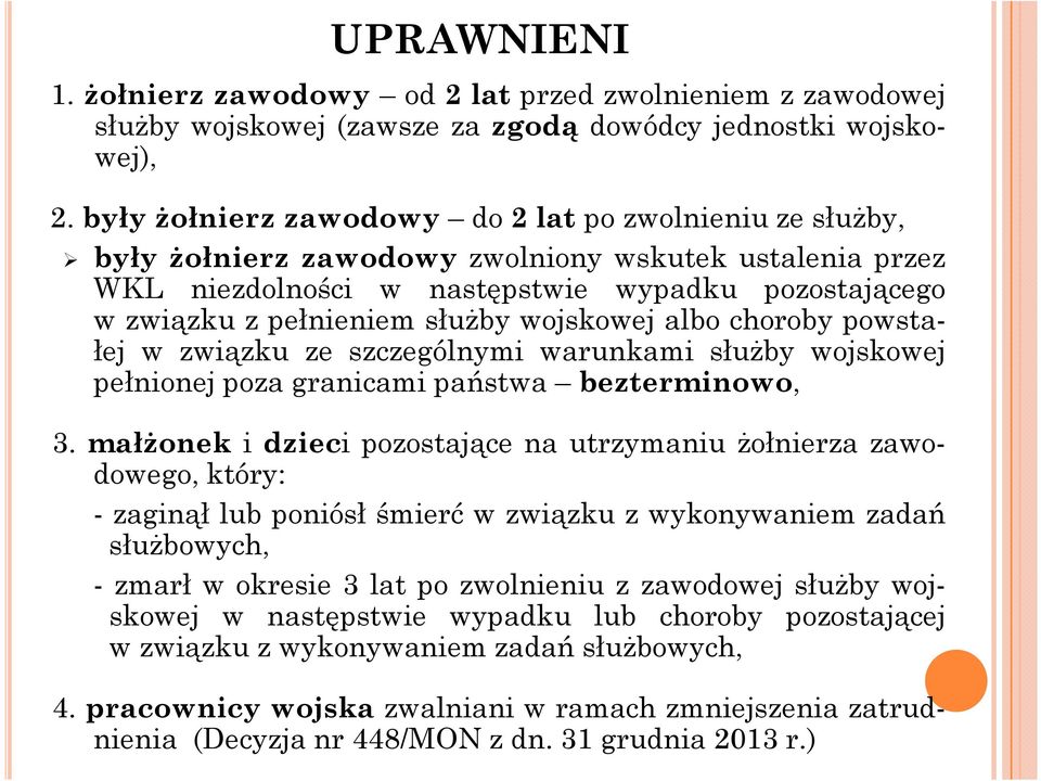 wojskowej albo choroby powstałej w związku ze szczególnymi warunkami służby wojskowej pełnionej poza granicami państwa bezterminowo, 3.