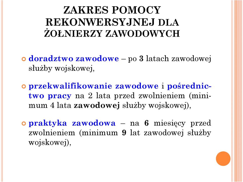 pracy na 2 lata przed zwolnieniem (minimum 4 lata zawodowej służby wojskowej),