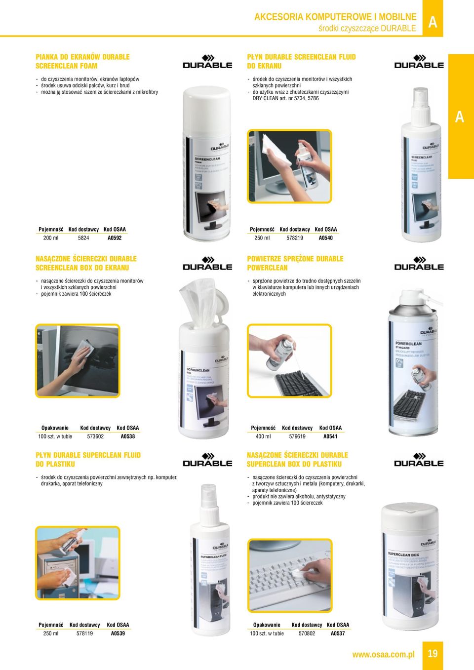 nr 5734, 5786 Pojemność Kod dostawcy Kod OS 200 ml 5824 0592 Pojemność Kod dostawcy Kod OS 250 ml 578219 0540 NSĄCZONE ŚCIERECZKI DURBLE SCREENCLEN BOX DO EKRNU - nasączone ściereczki do czyszczenia
