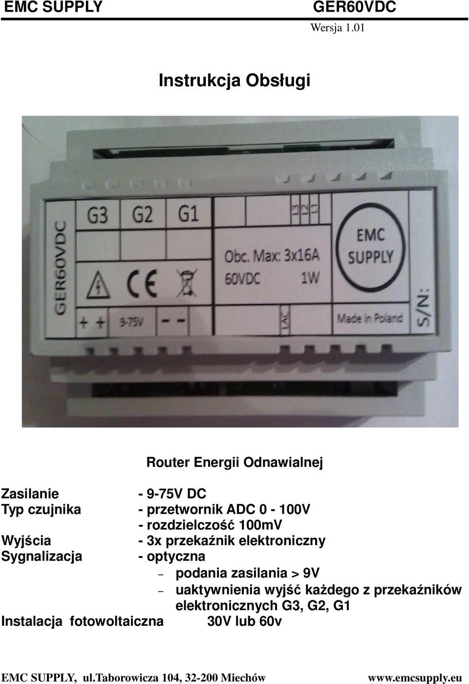 elektroniczny Sygnalizacja - optyczna podania zasilania > 9V uaktywnienia wyjść