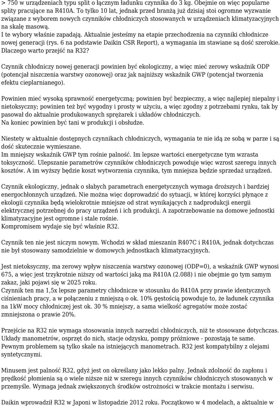 I te wybory właśnie zapadają. Aktualnie jesteśmy na etapie przechodzenia na czynniki chłodnicze nowej generacji (rys. 6 na podstawie Daikin CSR Report), a wymagania im stawiane są dość szerokie.