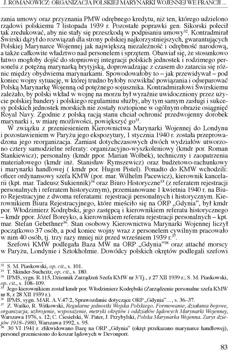 Kontradmirał Świrski dążył do rozwiązań dla strony polskiej najkorzystniejszych, gwarantujących Polskiej Marynarce Wojennej jak największą niezależność i odrębność narodową, a także całkowite