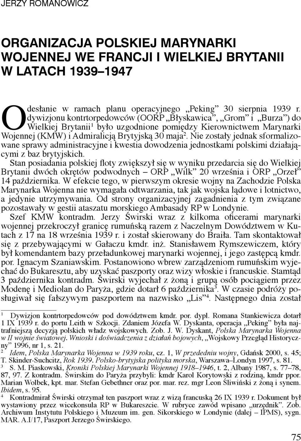 Nie zostały jednak sformalizowane sprawy administracyjne i kwestia dowodzenia jednostkami polskimi działającymi z baz brytyjskich.