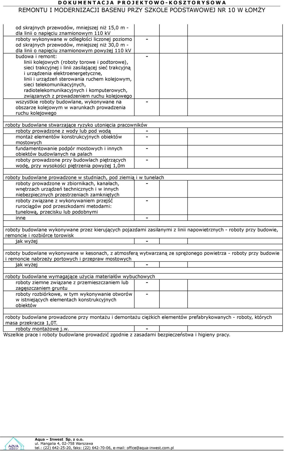 zasilającej sieć trakcyjną i urządzenia elektroenergetyczne, linii i urządzeń sterowania ruchem kolejowym, sieci telekomunikacyjnych, radiotelekomunikacyjnych i komputerowych, związanych z