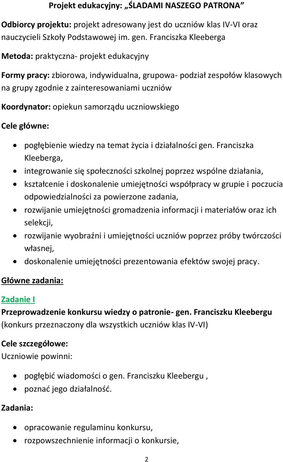 samorządu uczniowskiego Cele główne: pogłębienie wiedzy na temat życia i działalności gen.