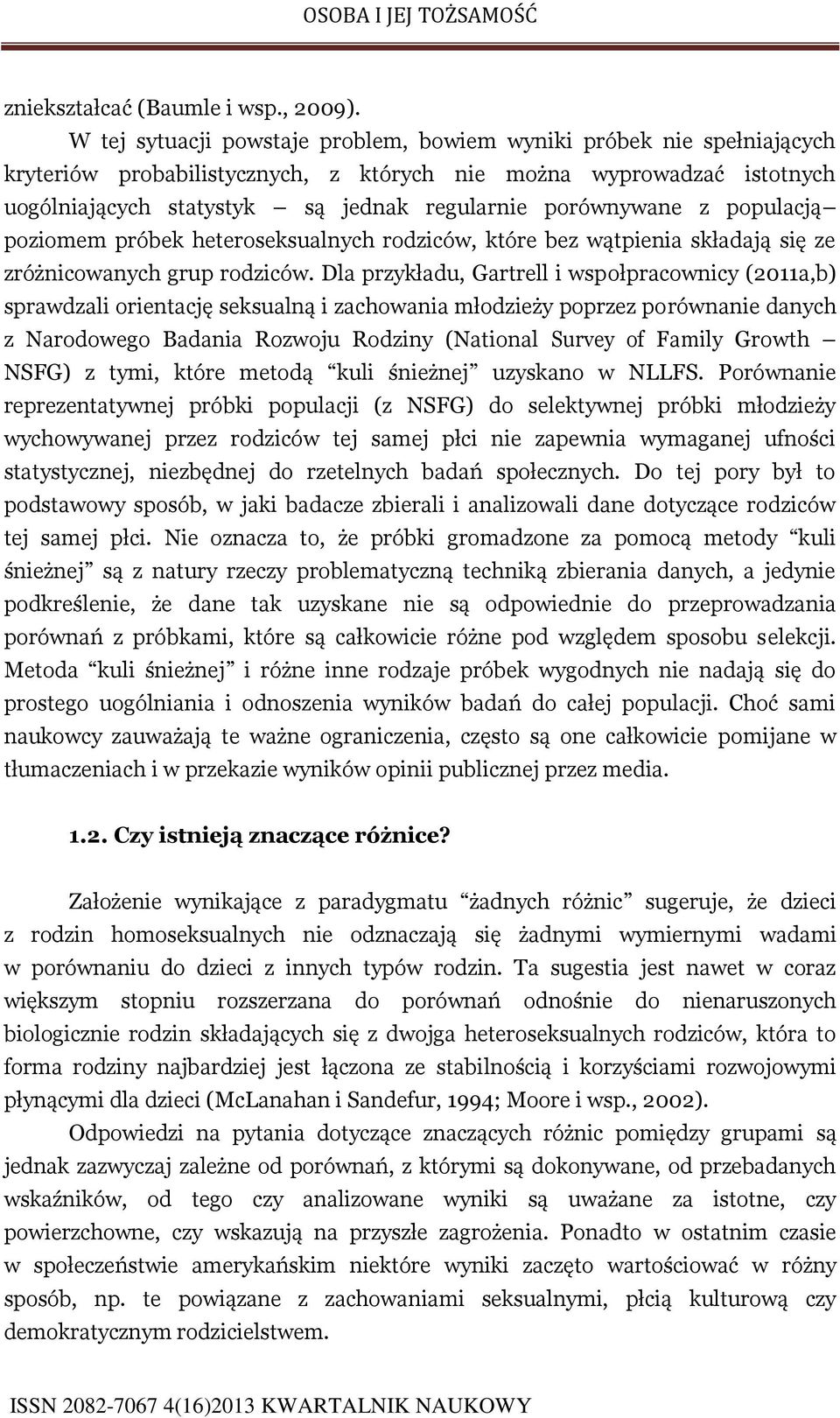 porównywane z populacją poziomem próbek heteroseksualnych rodziców, które bez wątpienia składają się ze zróżnicowanych grup rodziców.