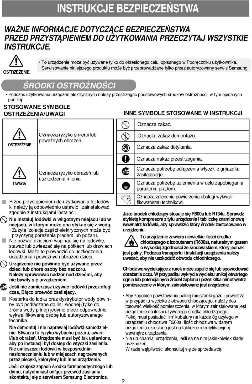 Serwisowanie niniejszego produktu mo e być przeprowadzane tylko przez autoryzowany serwis Samsung.