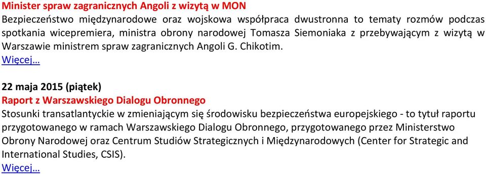 22 maja 2015 (piątek) Raport z Warszawskiego Dialogu Obronnego Stosunki transatlantyckie w zmieniającym się środowisku bezpieczeństwa europejskiego - to tytuł raportu