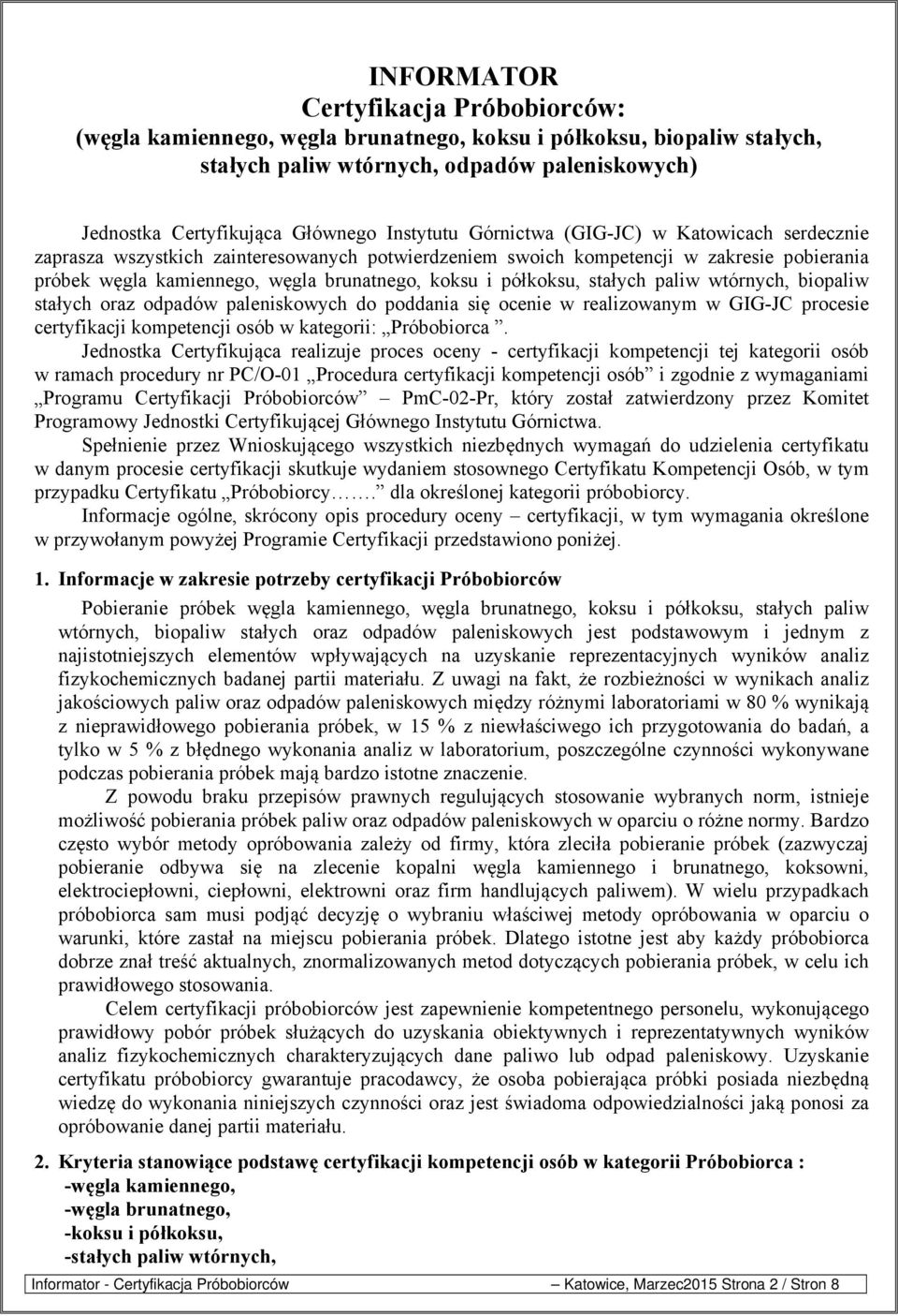 półkoksu, stałych paliw wtórnych, biopaliw stałych oraz odpadów paleniskowych do poddania się ocenie w realizowanym w GIG-JC procesie certyfikacji kompetencji osób w kategorii: Próbobiorca.