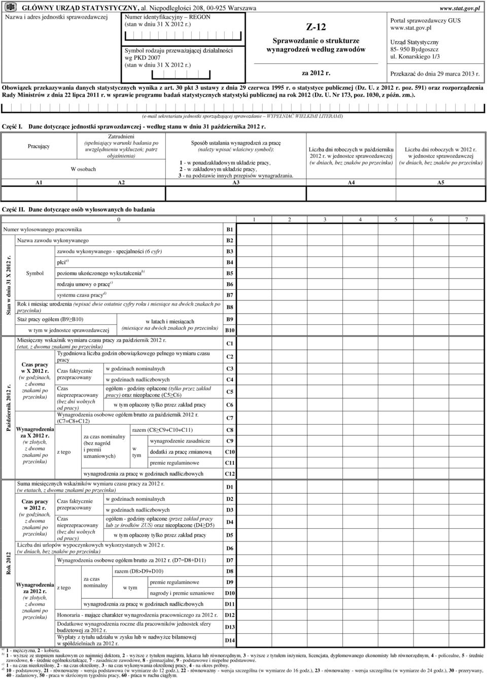 Konarskiego 1/3 za 2012 r. Przekazać do dnia 29 marca 2013 r. Obowiązek przekazywania danych statystycznych wynika z art. 30 pkt 3 ustawy z dnia 29 czerwca 1995 r. o statystyce publicznej (Dz. U.