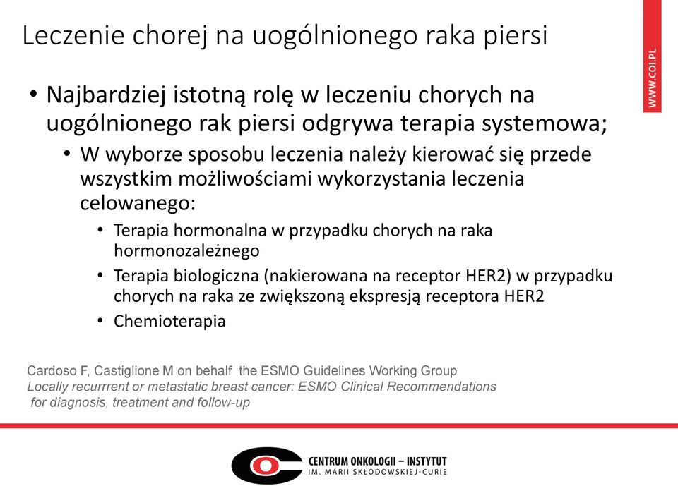 hormonozależnego Terapia biologiczna (nakierowana na receptor HER2) w przypadku chorych na raka ze zwiększoną ekspresją receptora HER2 Chemioterapia Cardoso